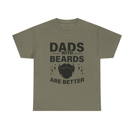 Dads with Beards Are Better  - Perfect Gift for Father's Day