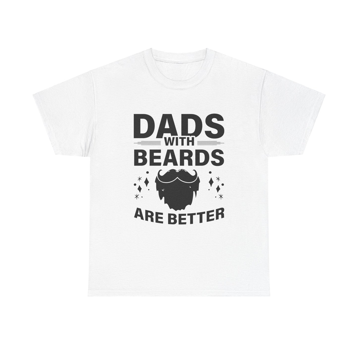 Dads with Beards Are Better  - Perfect Gift for Father's Day