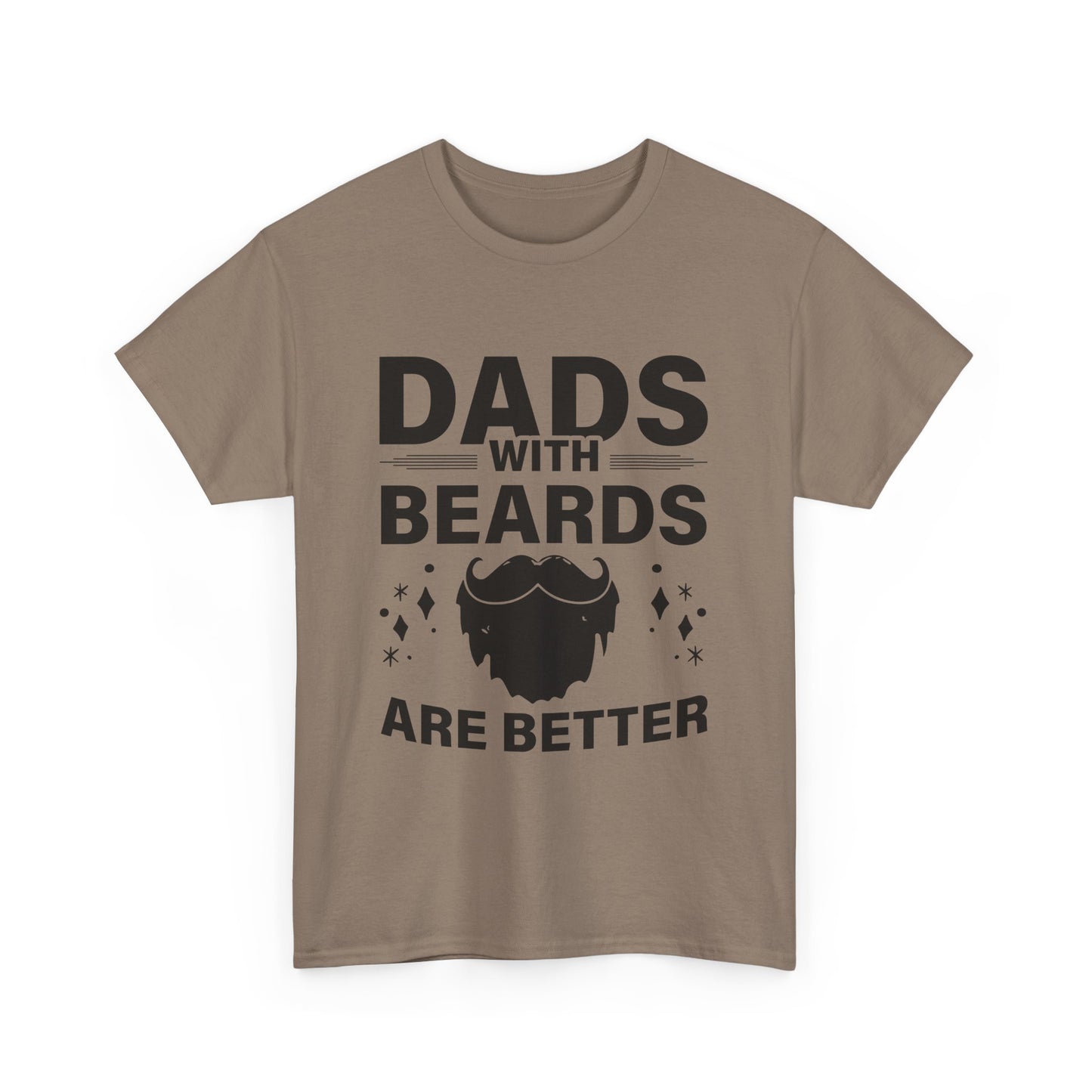 Dads with Beards Are Better  - Perfect Gift for Father's Day