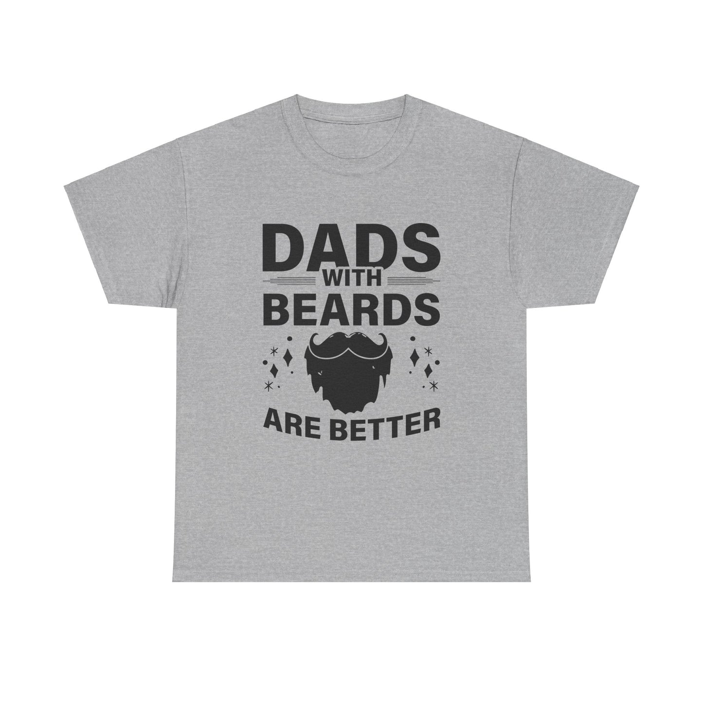 Dads with Beards Are Better  - Perfect Gift for Father's Day