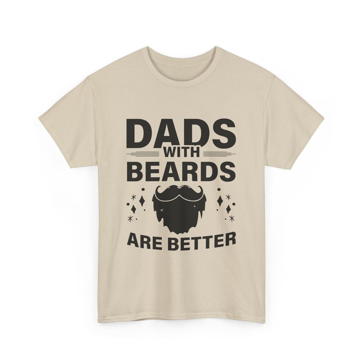 Dads with Beards Are Better  - Perfect Gift for Father's Day