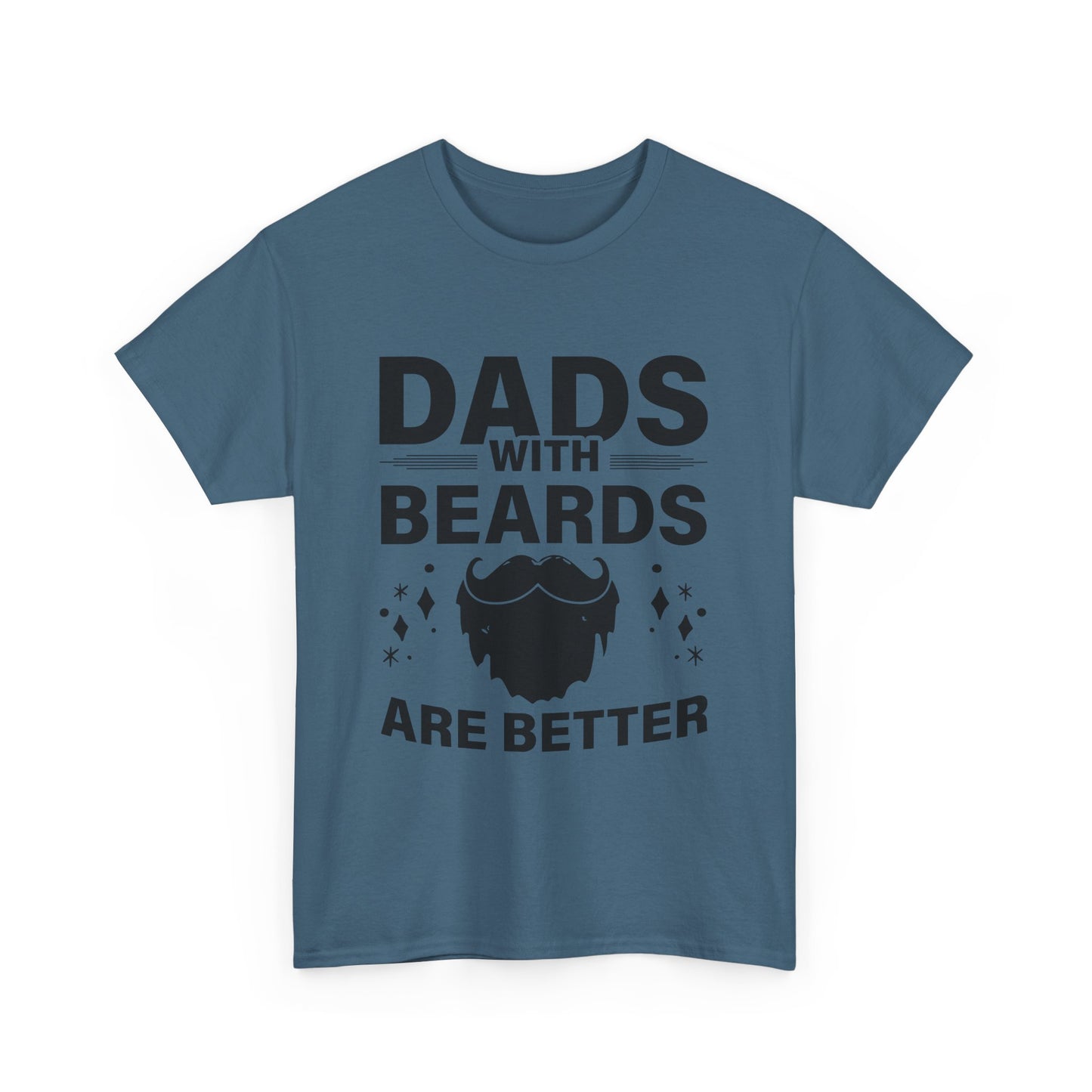 Dads with Beards Are Better  - Perfect Gift for Father's Day