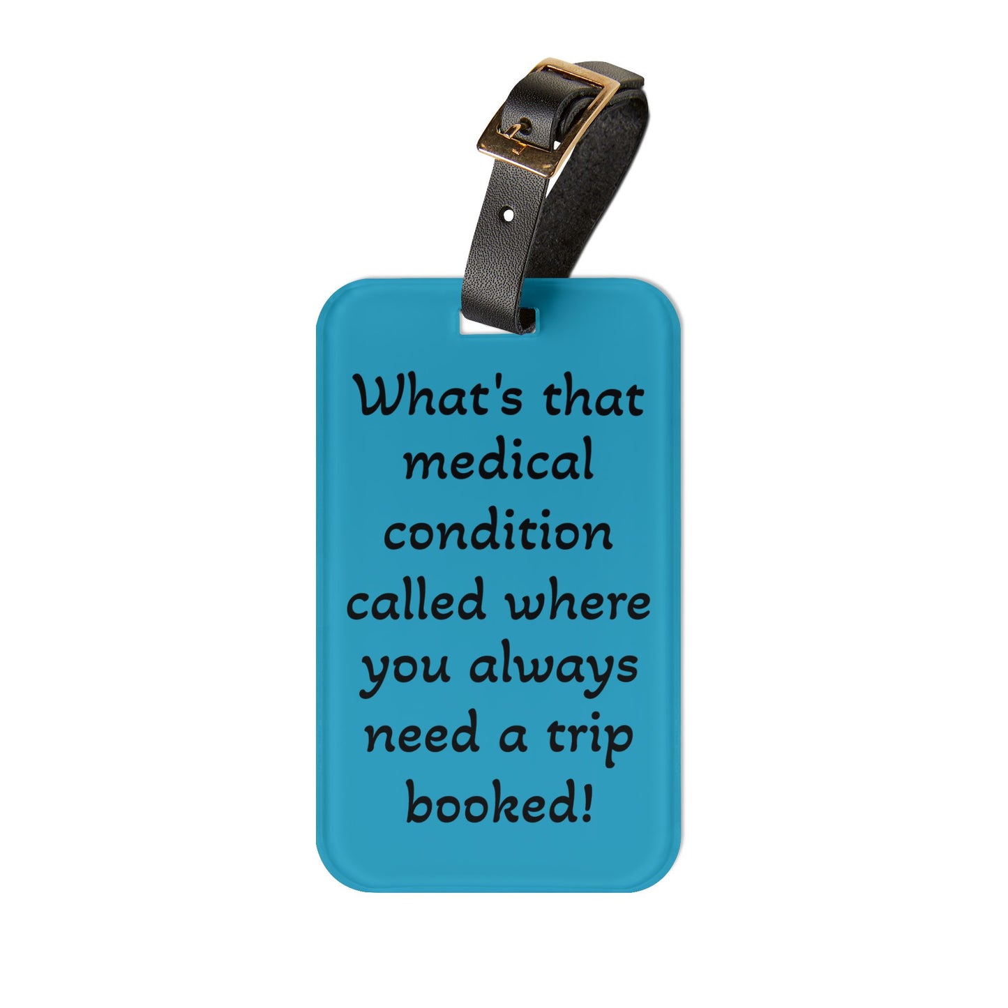 Travel Luggage Tag - "What's That Medical Condition?"