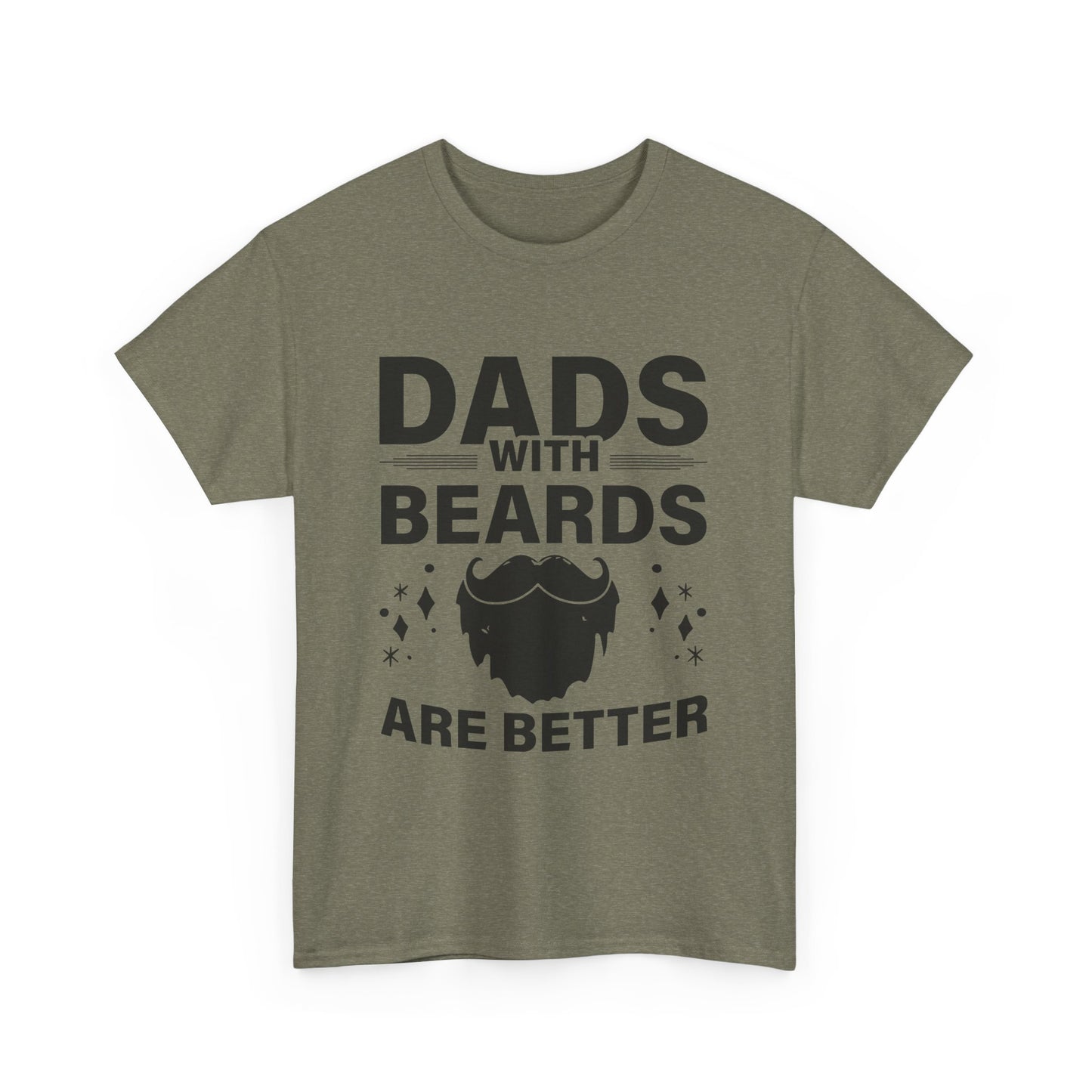 Dads with Beards Are Better  - Perfect Gift for Father's Day