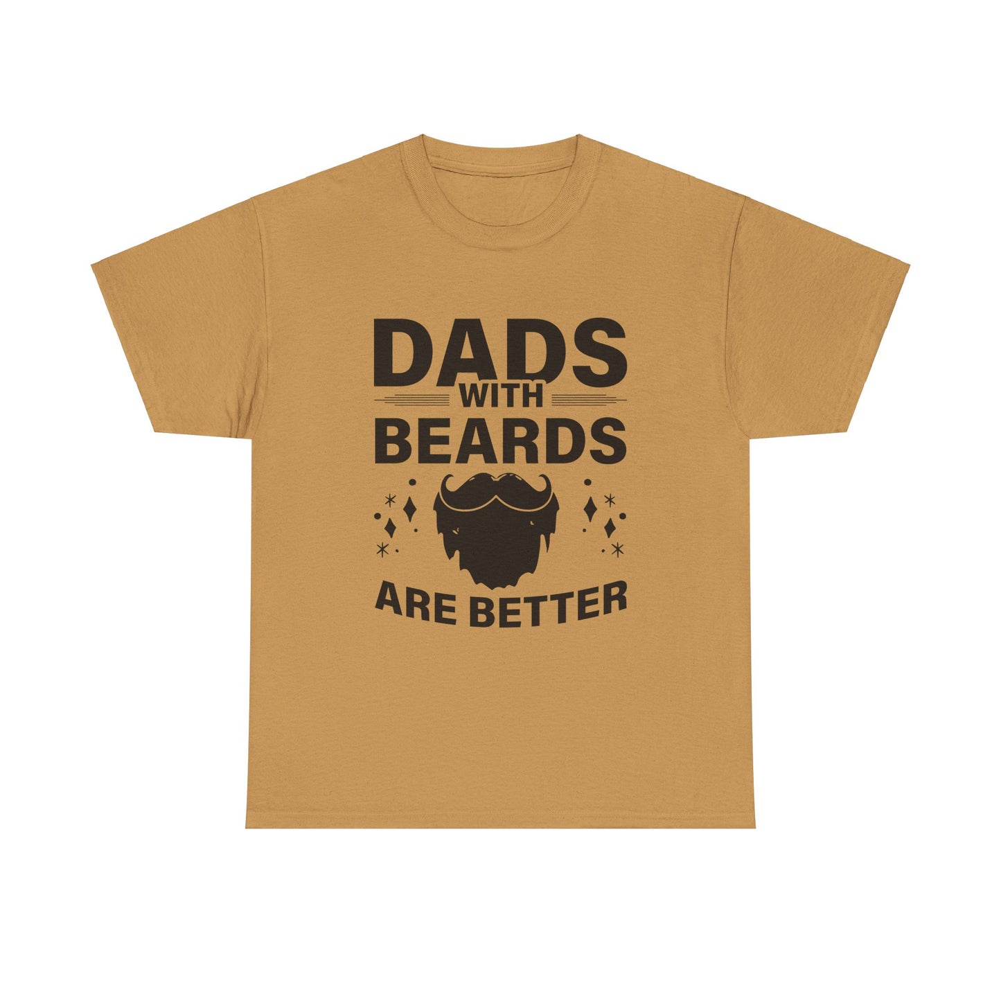 Dads with Beards Are Better  - Perfect Gift for Father's Day