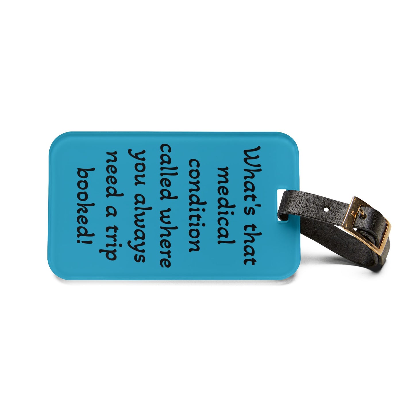 Travel Luggage Tag - "What's That Medical Condition?"