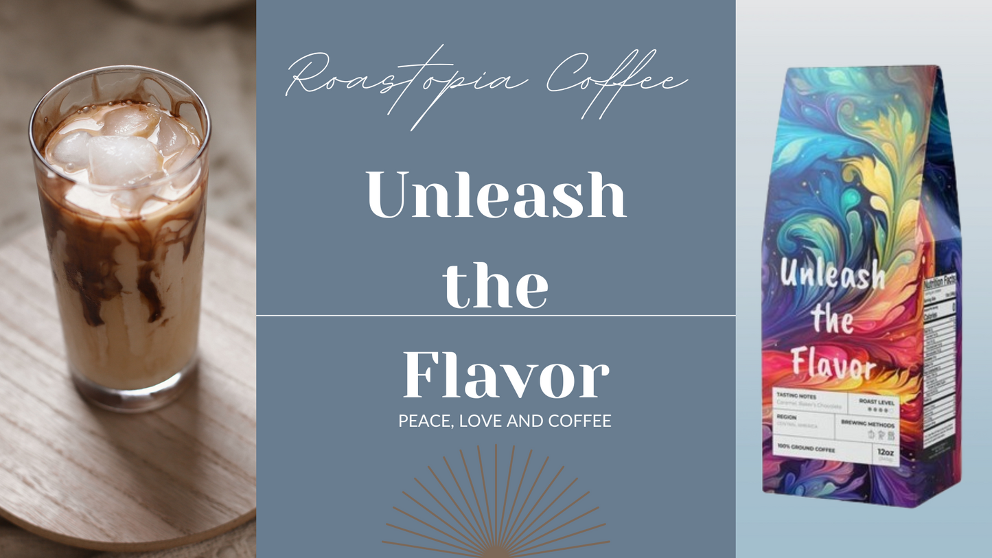 Unleash the Flavor  (Medium-Dark Roast)